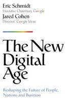 The New Digital Age: Reshaping the Future of People, Nations and Business - Eric Schmidt,Jared Cohen