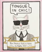 Tongue in Chic: The Fabulous Fashion World of Angelica Hicks - Hicks