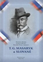 T. G. Masaryk a Slované - Ladislav Hladký, ...