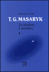 T. G. Masaryk - Za ideálem a pravdou 2. - Stanislav Polák