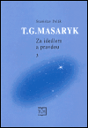 T. G. Masaryk - Za ideálem a pravdou 3 - Stanislav Polák