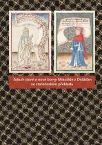 Tabule staré a nové barvy Mikuláše z Drážďan ve staročeském překladu - Michal Dragoun, ...