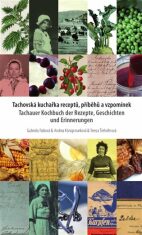 Tachovská kuchařka receptů, příběhů a vzpomínek - Gabriela Fatková, ...