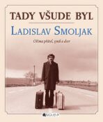 Tady všude byl... Ladislav Smoljak - 
