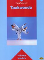 Taekwondo - Průvodce sportem - Lee Kyong Myong