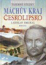 Tajemné stezky - Máchův kraj - Českolipsko - Ladislav Smejkal