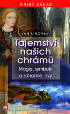 Tajemství našich chrámů - Magie, symboly a záhadné jevy - Jan A. Novák