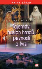 Tajemství našich hradů, pevností a tvrzí - Jan Antonín Novák