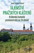 Tajemství pražských klášterů - Královská kanonie premonstrátů na Strahově - Josef "Pepson" Snětivý