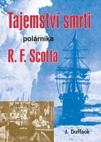 Tajemství smrti polárníka R. F. Scotta - J. J. Duffack