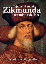 Tajemství smrti Zikmunda Lucemburského - Luboš Y. Koláček