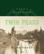 Tajná historie Twin Peaks - Mark Frost