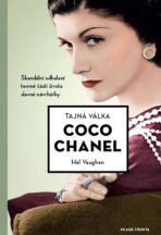Tajná válka Coco Chanel - Skandální odhalení temné části života slavné návrhářky - Hal Vaughan