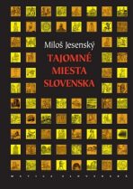 Tajomné miesta Slovenska - Miloš Jesenský