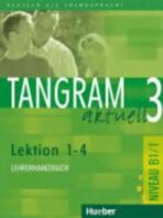 Tangram aktuell 3: Lektion 1-4: Lehrerhandbuch - Rosa-Maria Dallapiazza, ...