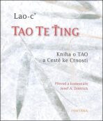 Tao te ťing - Kniha o Tao a Cestě ke Cnosti - Lao-C'