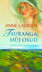 Tauranga, můj osud - Anne Laureen