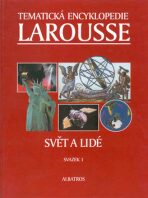 Tematické encyklopedie Larousse Svět a lidé - Pierre Larousse