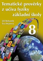 Tematické prověrky z učiva fyziky ZŠ pro 8.roč - Eva Hejnová,Jiří Bohuněk