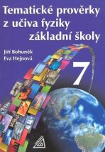 Tematické prověrky z učiva fyziky ZŠ pro 7.roč - Eva Hejnová,Jiří Bohuněk