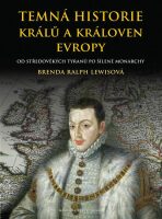 Temná historie králů a královen Evropy - Brenda Ralph-Lewisová