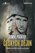 Temné počátky českých dějin (Defekt) - Jindřich Kačer