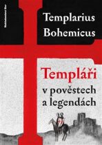 Templáři v pověstech a legendách - Templarius Bohemicus