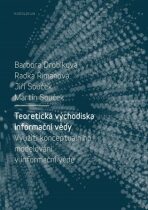Teoretická východiska informační vědy: Využití konceptuálního modelování v informační vědě - Jiří Souček, ...
