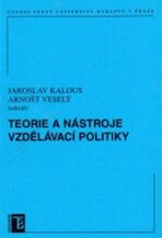 Teorie a nástroje vzdělávací politiky - Arnošt Veselý, ...