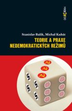 Teorie a praxe nedemokratických režimů - Stanislav Balík