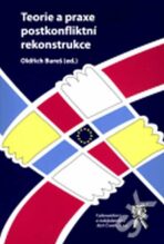 Teorie a praxe postkonfliktní rekonstrukce - Oldřich Bureš, ...