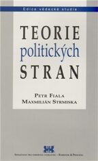 Teorie politických stran - Petr Fiala,Maxmilián Strmiska