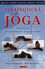 Terapeutická jóga - Šestnáct poloh pro samoléčení skrze tiché jinové vědomí (Kniha + 16 karet) - Biff Mithoefer,Clampett  Cheri