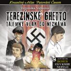 Terezínské ghetto - Tajemný vlak do neznáma - Veronika Válková