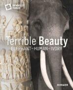 Terrible Beauty: Elephant – Human – Ivory - 