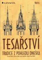 Tesařství - Tradice z pohledu dneška - Jaroslav Kohout,Antonín Tobek