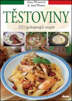 Těstoviny – 270 vyzkoušených receptů - Alena Winnerová,Josef Winner