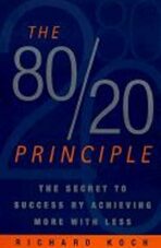 The 80/20 Principle : The Secret to Success by Achieving More with Less - Richard Koch