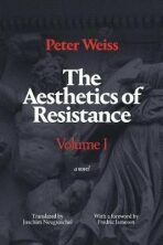 The Aesthetics of Resistance I : A Novel - Peter Weiss