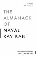 The Almanack of Naval Ravikant - Eric Jorgenson