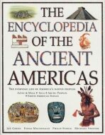 The Ancient Americas, The Encyclopedia of : The everyday life of America's native peoples: Aztec & Maya, Inca, Arctic Peoples, Native American Indian - Jen Greenová
