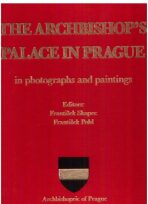 The Archbishop´s palace in Prague in photographs and paintings - František Pohl, ...