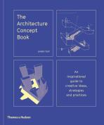 The Architecture Concept Book: An inspirational guide to creative ideas, strategies and practices - James Tait