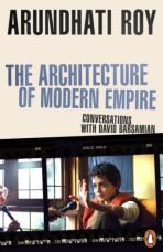 The Architecture of Modern Empire - Arundhati Royová