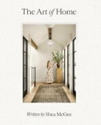 The Art of Home: A Designer Guide to Creating an Elevated Yet Approachable Home - McGee Shea