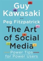 The Art of Social Media - Power Tips for Power Users - Guy Kawasaki