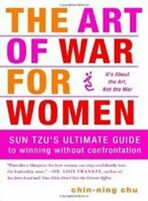 The Art of War for Women: Sun Tzu´s Ultimate Guide to Winning Without Confrontation - Ching-Ning Chu