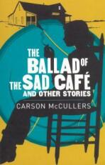The Ballad of the Sad Cafe & Other Stories - Carson McCullersová