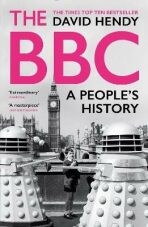 The BBC: A People´s History - David Hendy