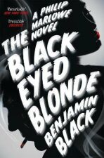 The Black Eyed Blonde: A Philip Marlowe 10 - Benjamin Black